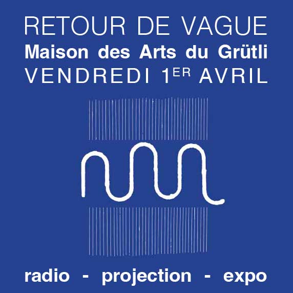 RETOUR DE VAGUE / RADIO – PROJECTION – EXPO
